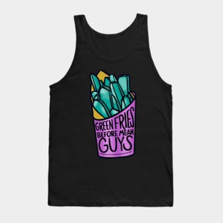 Green Fries Before Mean Guys Tank Top